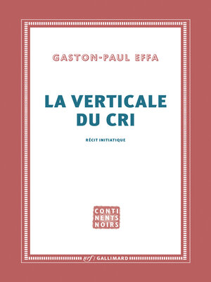 cover image of La verticale du cri. Récit initiatique